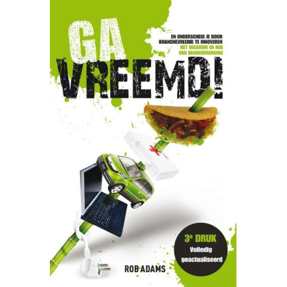 Ga vreemd: en onderscheid je door branchvreemd te innoveren. het waarom en hoe van branchmarking