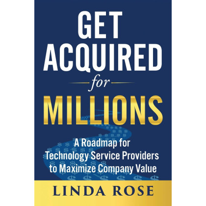 Get Acquired for Millions: A Roadmap for Technology Service Providers to Maximize Company Value