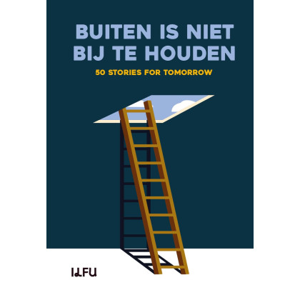 Buiten is niet bij te houden: 50 stories for tomorrow