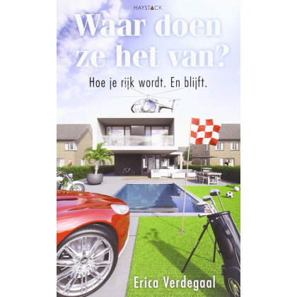 Waar doen ze het van? Hoe je rijk wordt. En blijft.