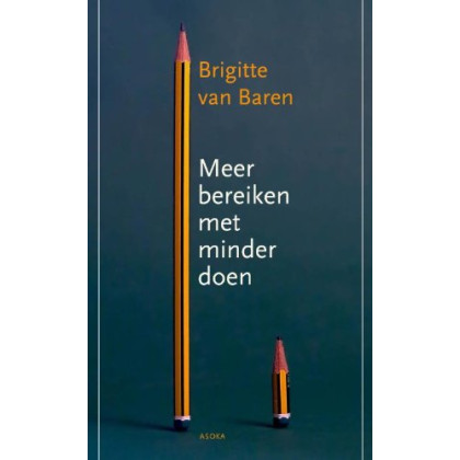 Meer bereiken met minder doen: zen in leven en werk (Asoka Literair)