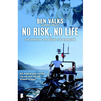 No risk, no life: Een avontuur van Alaska tot Argentinië