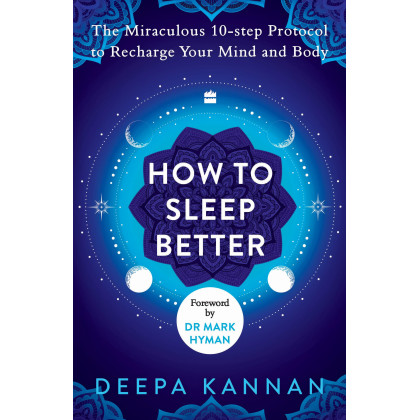 How to Sleep Better : The Miraculous Tenstep Protocol to Recharge Your Mind and Body