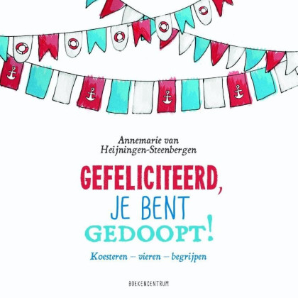 Gefeliciteerd, je bent gedoopt!: koesteren - vieren - begrijpen