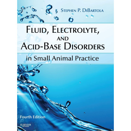 Fluid, Electrolyte, and Acid-Base Disorders in Small Animal Practice (Fluid Therapy In Small Animal Practice)