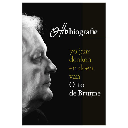 Otto biografie: 70 jaar denken en doen van Otto de Bruijne