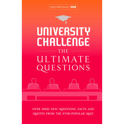 University Challenge: The Ultimate Questions: Over 3000 brand-new quiz questions from the hit BBC TV show