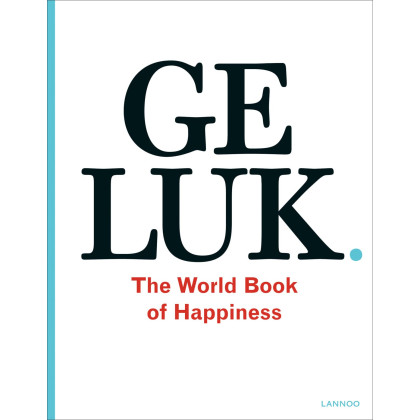 Geluk. The World Book of Happiness: the world book of happiness. De wijsheid van 100 geluksprofessoren uit de hele wereld (Dutch Edition)
