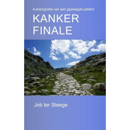 Kanker Finale: Autobiografie van een geplaagde patiënt