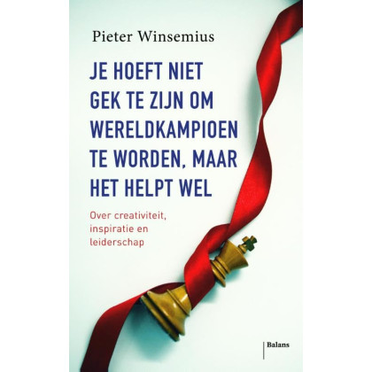 Je hoeft niet gek te zijn om wereldkampioen te worden, maar het helpt wel: over creativiteit en intuïtie