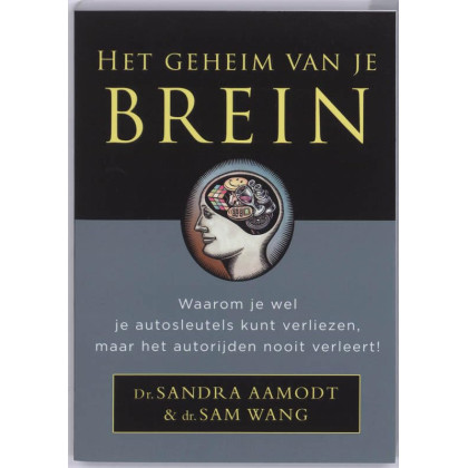 Het geheim van je brein / druk 4: waarom je wel je
