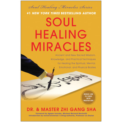 Soul Healing Miracles: Ancient and New Sacred Wisdom, Knowledge, and Practical Techniques for Healing the Spiritual, Mental, Emotional, and Physical Bodies
