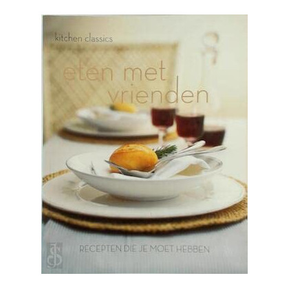 Eten met vrienden. Recepten die je moet hebben