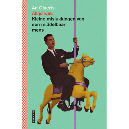 Altijd wat: kleine mislukkingen van een middelbaar mens