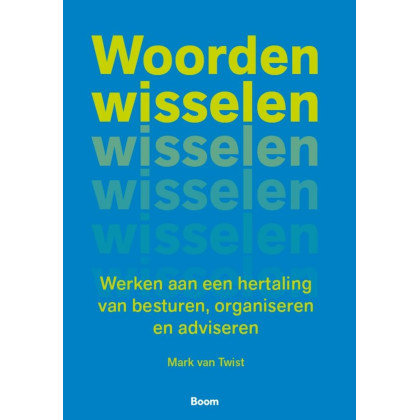 Woorden wisselen: Werken aan een hertaling van besturen, organiseren en adviseren