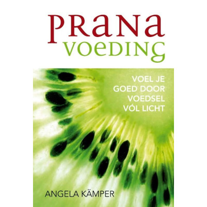 Prana voeding: voel je goed door voedsel vól licht (Dutch Edition)