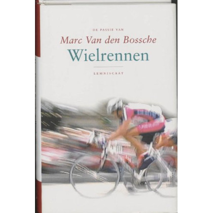 De passie van Marc van den Bossche: Wielrennen