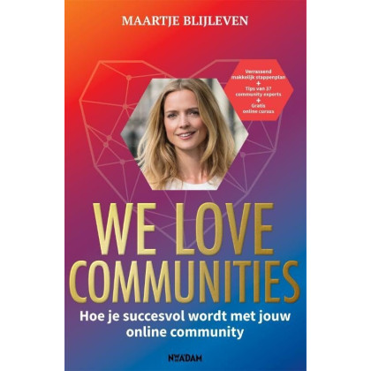 We love communities: Hoe je succesvol wordt met jouw online community (Dutch Edition)