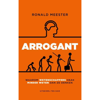 Arrogant: waarom wetenschappers vaak minder weten dan ze denken