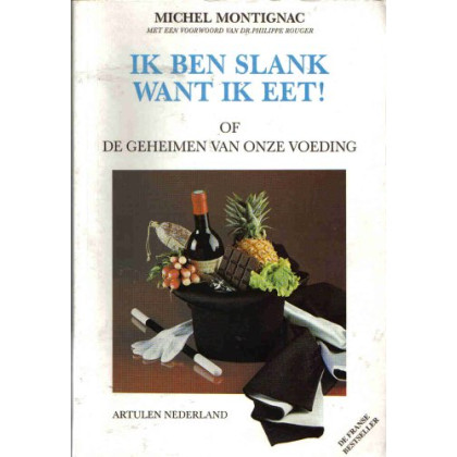 Ik ben slank want ik eet!, of De geheimen van onze voeding