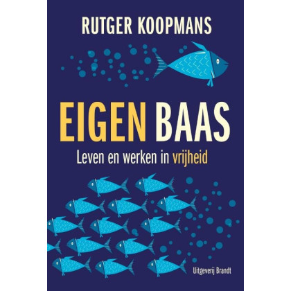 Eigen baas: leren en werken in vrijheid (Dutch Edition)