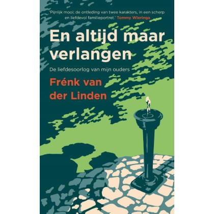 En altijd maar verlangen: De liefdesoorlog van mijn ouders