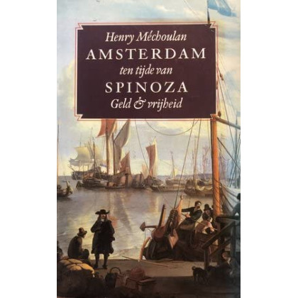 Amsterdam ten tijde van Spinoza: geld en vrijheid