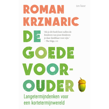 De goede voorouder: langetermijndenken voor een kortetermijnwereld