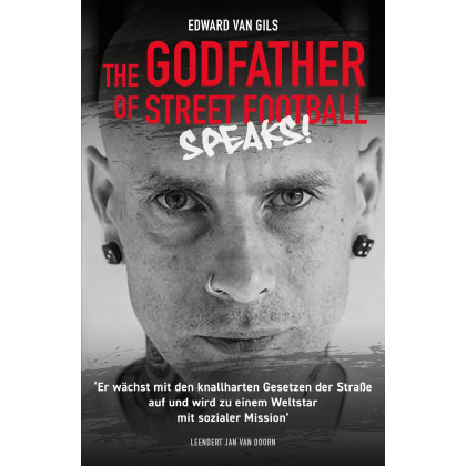 Edward van Gils. The Godfather of Street Football Speaks!