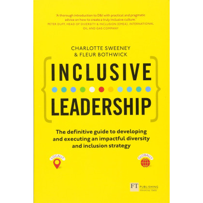 Inclusive Leadership: The Definitive Guide To Developing And Executing An Impactful Diversity And Inclusion Strategy