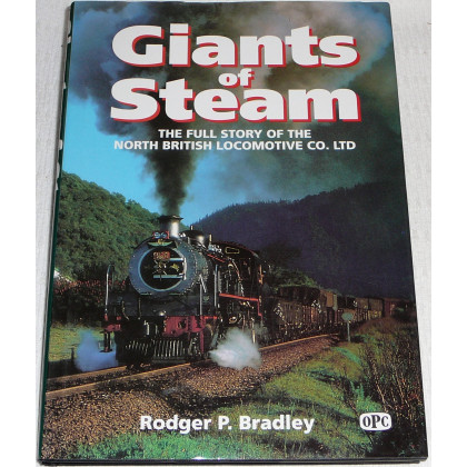 Giants of Steam: The Story of the North British Locomotive Co. Ltd and Its Constituent Companies