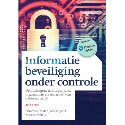Informatiebeveiliging onder controle: grondslagen, management, organisatie en techniek van cybersecurity