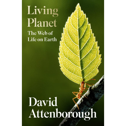Living Planet: A new, fully updated edition of David Attenborough’s seminal portrait of life on Earth