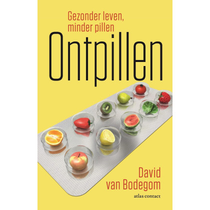 Ontpillen: Gezonder leven, minder pillen (Dutch Edition)