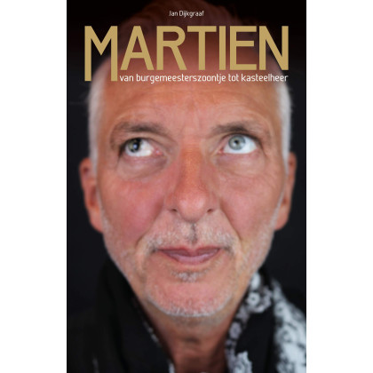 Martien, van burgemeesterzoontje tot kasteelheer