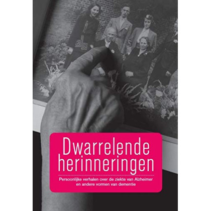 Dwarrelende herinneringen: persoonlijke verhalen over de ziekte van Alzheimer en andere vormen van dementie