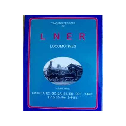 Yeardon's Register of L.N.E.R. Locomotives: Vol 30