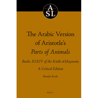 The Arabic Version of Aristotle's Parts of Animals (Aristoteles Semitico-Latinus)