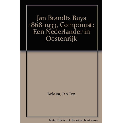 Jan Brandts Buys 1868-1933, Componist: Een Nederlander in Oostenrijk