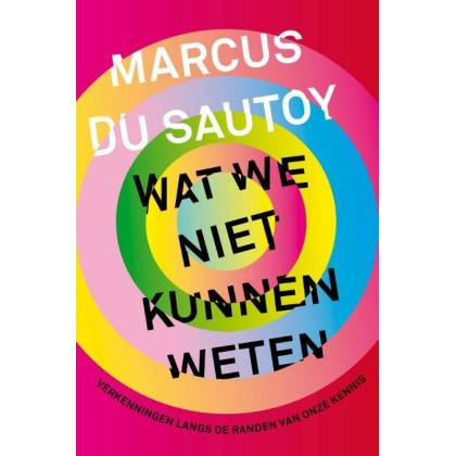 Wat we niet kunnen weten: verkenningen langs de randen van onze kennis