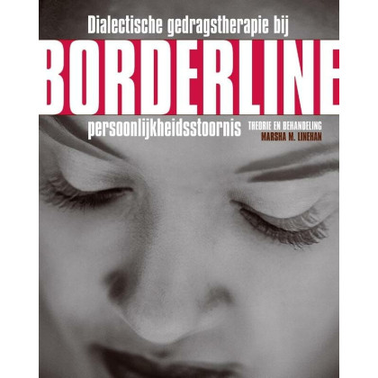 Dialectische gedragstherapie bij Borderline persoonlijkheidsstoornis: theorie en behandeling (Dutch Edition)