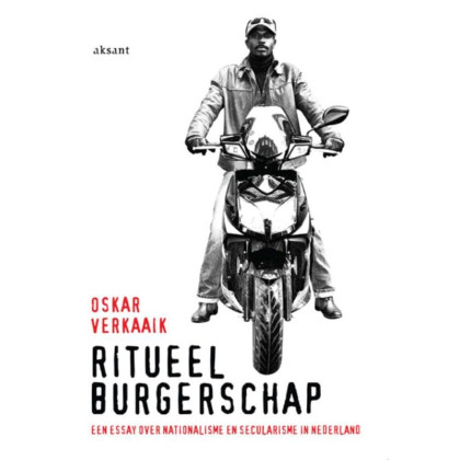 Ritueel Burgerschap: Een Essay Over Nationalisme En Secularisme in Nederland (Dutch Edition)