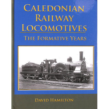 Caledonian Railway Locomotives: The Formative Years
