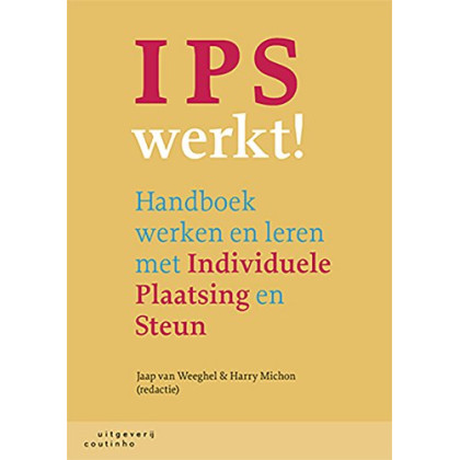 IPS werkt!: handboek werken en leren met Individuele Plaatsing en Steun