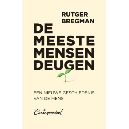 De meeste mensen deugen: een nieuwe geschiedenis van de mens (Dutch Edition)