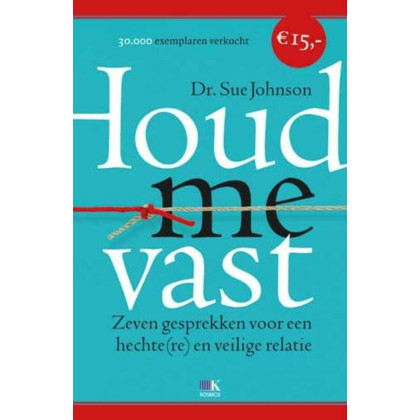 Houd me vast: zeven gesprekken voor een hechte(re) en veilige relatie (Dutch Edition)