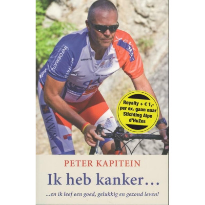 Ik heb kanker...: ...en ik leef een goed, gelukkig en gezond leven!