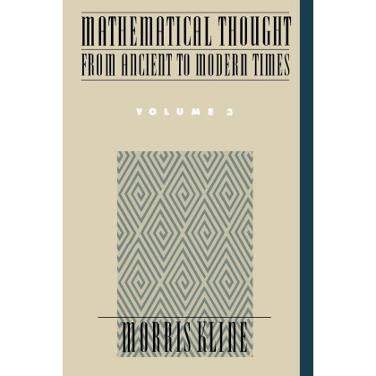 Mathematical Thought from Ancient to Modern Times, Vol. 3