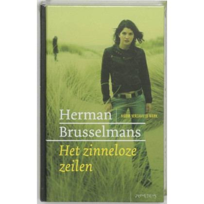 Het zinneloze zeilen (Nieuw verzameld werk)