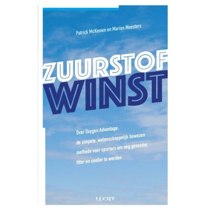 Zuurstofwinst: over Oxygen Advantage: de simpele, wetenschappelijk bewezen methode voor sporters om nog gezonder, fitter en sneller te worden
